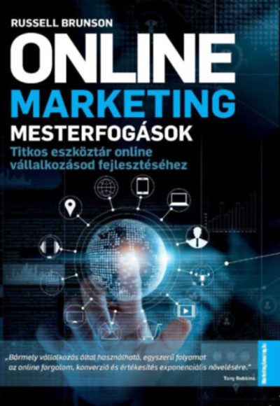 Russel Brunson: Online marketing mesterfogások - Titkos eszköztár online vállalkozásod fejlesztéséhez 