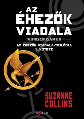 Suzanne Collins: Az éhezők viadala Az Éhezők Viadala-trilógia 1. kötete Suzanne Collins: Az éhezők viadala Az Éhezők Viadala-trilógia 1. kötete