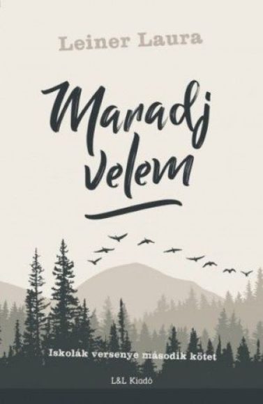 Leiner Laura: Maradj velem - Iskolák versenye második kötet Leiner Laura: Maradj velem - Iskolák versenye második kötet