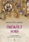 Orvos-Tóth Noémi: Örökölt sors - Családi sebek és a gyógyulás útjai Orvos-Tóth Noémi: Örökölt sors - Családi sebek és a gyógyulás útjai