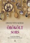 Orvos-Tóth Noémi: Örökölt sors - Családi sebek és a gyógyulás útjai