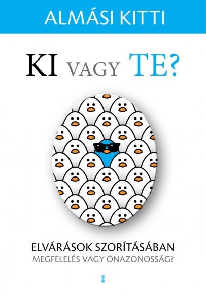 dr. Almási Kitti: Ki vagy Te? Elvárások szorításában - megfelelés vagy önazonosság? 