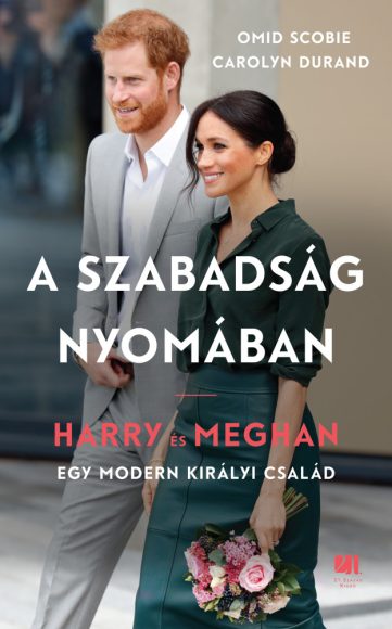 Carolyn Durand, Omid Scobie: A szabadság nyomában - Harry és Meghan - egy modern királyi család 