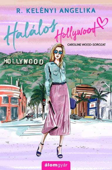 R. Kelényi Angelika: Halálos Hollywood R. Kelényi Angelika: Halálos Hollywood