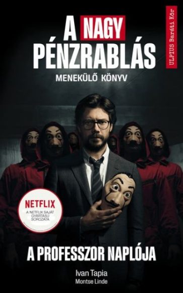  Montse Linde, Ivan Tapia: A nagy pénzrablás - A professzor naplója - Menekülő könyv