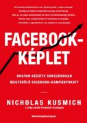 Nicholas Kusmich: Facebook-képlet Hogyan készíts sokszorosan megtérülő facebook-kampányokat?    Nicholas Kusmich: Facebook-képlet Hogyan készíts sokszorosan megtérülő facebook-kampányokat?