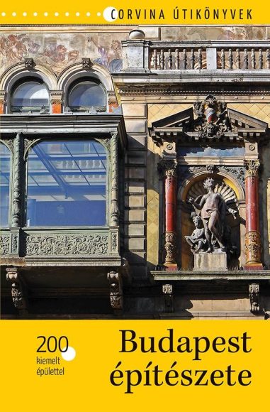Bede Béla: Budapest építészete - 200 kiemelt épülettel 