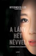   Hyeonseo Lee: A lány hét névvel Szökésem Észak-Koreából 