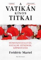   Frédéric Martel: A Vatikán kínos titkai - Homoszexualitás, hatalmi játszmák, képmutatás 