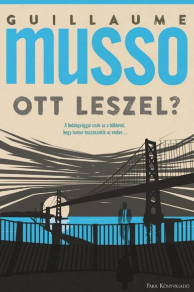 Guillaume Musso: Ott leszel?  Guillaume Musso: Ott leszel?
