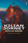 Kilian Jornet: Semmi sem lehetetlen - Kalandok az Everesten  Kilian Jornet: Semmi sem lehetetlen - Kalandok az Everesten
