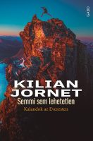 Kilian Jornet: Semmi sem lehetetlen - Kalandok az Everesten 