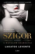 Lakatos Levente: Szigor III. - A hatalom szabályai