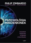   Philip Zimbardo: Pszichológia mindenkinek 4. /Zavarok - terápiák - stressz - stratégiák