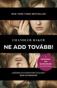 Chandler Baker: Ne add tovább!  Chandler Baker: Ne add tovább!