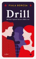 Fiala Borcsa: Drill - Minden lapnak három oldala van 