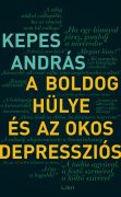 Kepes András: A boldog hülye és az okos depressziós