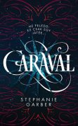 Stephanie Garber: Caraval Stephanie Garber: Caraval