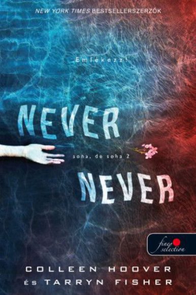 Colleen Hoover, Tarryn Fisher: Never Never - Soha, de soha 2. 