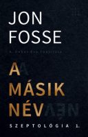 Jon Fosse: A másik név - Szeptológia I. 