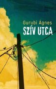 Gurubi Ágnes: Szív utca  Gurubi Ágnes: Szív utca
