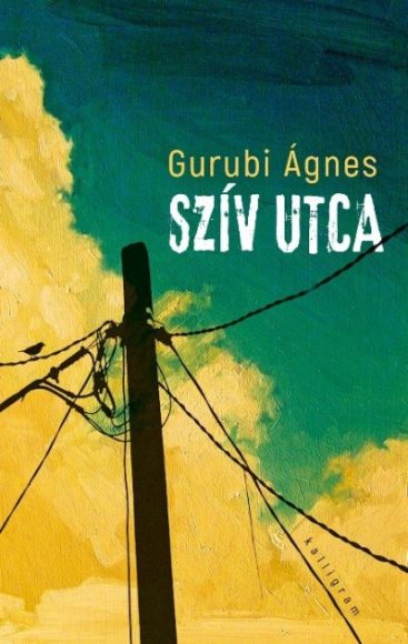 Gurubi Ágnes: Szív utca Gurubi Ágnes: Szív utca