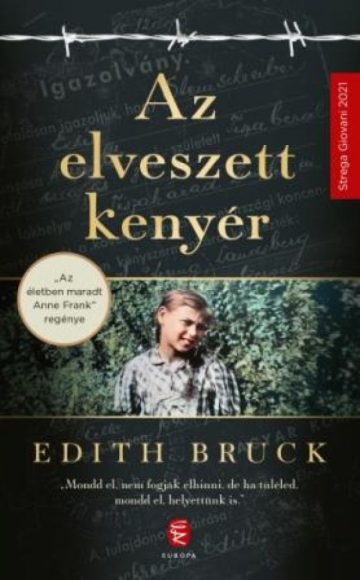 Edith Bruck: Az elveszett kenyér  Edith Bruck: Az elveszett kenyér