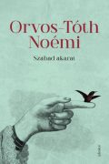 Orvos-Tóth Noémi: Szabad akarat  Orvos-Tóth Noémi: Szabad akarat