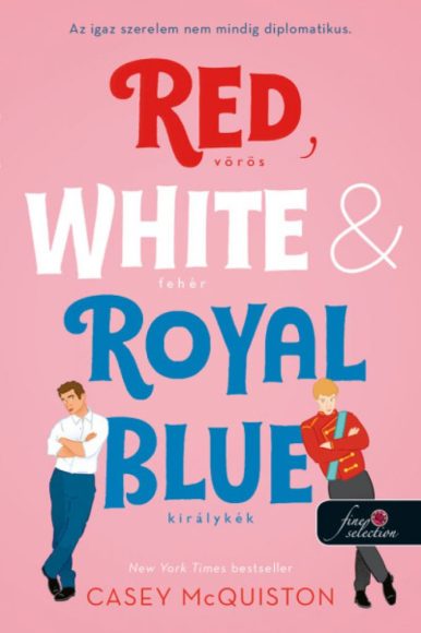 Casey McQuiston: Red, White, & Royal Blue - Vörös, fehér és királykék  Casey McQuiston: Red, White, & Royal Blue - Vörös, fehér és királykék