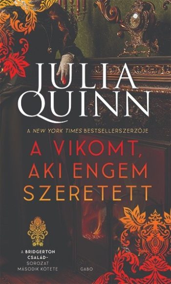 Julia Quinn: A vikomt, aki engem szeretett - A Bridgerton család 2. Julia Quinn: A vikomt, aki engem szeretett - A Bridgerton család 2.