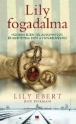   Lily Ebert & Dov Forman: LILY FOGADALMA - HOGYAN ÉLTEM TÚL AUSCHWITZOT, ÉS MERÍTETTEM ERŐT A TOVÁBBLÉPÉSHEZ 
