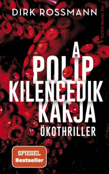 Dirk Rossmann: A polip kilencedik karja - Klímakatasztrófa vagy Világkormány Dirk Rossmann: A polip kilencedik karja - Klímakatasztrófa vagy Világkormány