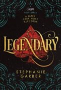 Stephanie Garber: Legendary - Caraval trilógia 2.  Stephanie Garber: Legendary - Caraval trilógia 2.