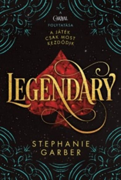 Stephanie Garber: Legendary - Caraval trilógia 2.  Stephanie Garber: Legendary - Caraval trilógia 2.