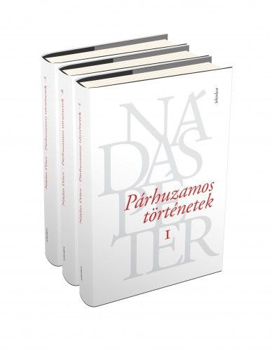 Nádas Péter: Párhuzamos történetek I.-III. Nádas Péter: Párhuzamos történetek I.-III.