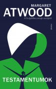 Margaret Atwood: Testamentumok - A szolgálólány meséje 2.    Margaret Atwood: Testamentumok - A szolgálólány meséje 2.